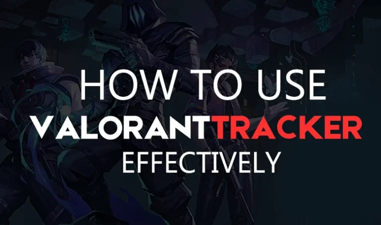 How to Use Valorant Tracker Effectively? Tips